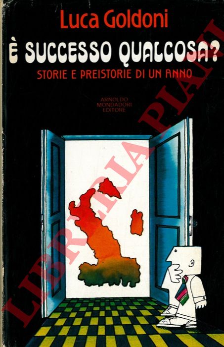 GOLDONI Luca - - E' successo qualcosa ? Storie e preistorie di un anno.