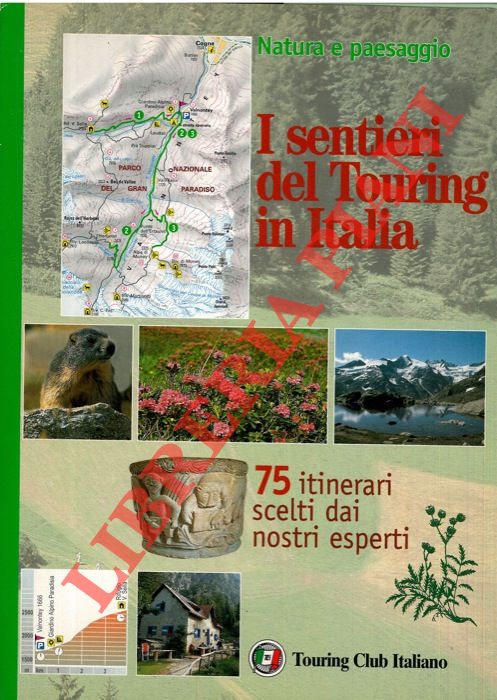 - - I sentieri del Touring in Italia. 75 itinerari scelti dai nostri esperti.