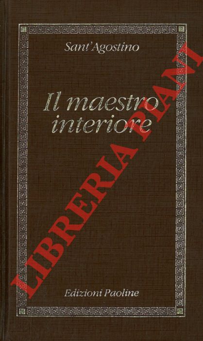 SANT'AGOSTINO - - Il maestro interiore.