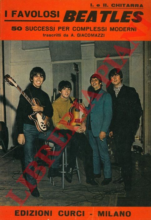 - - I favolosi Beatles. 50 successi per complessi moderni. trascritti da A. Giacomazzi. I. e II. Chitarra - Testi.