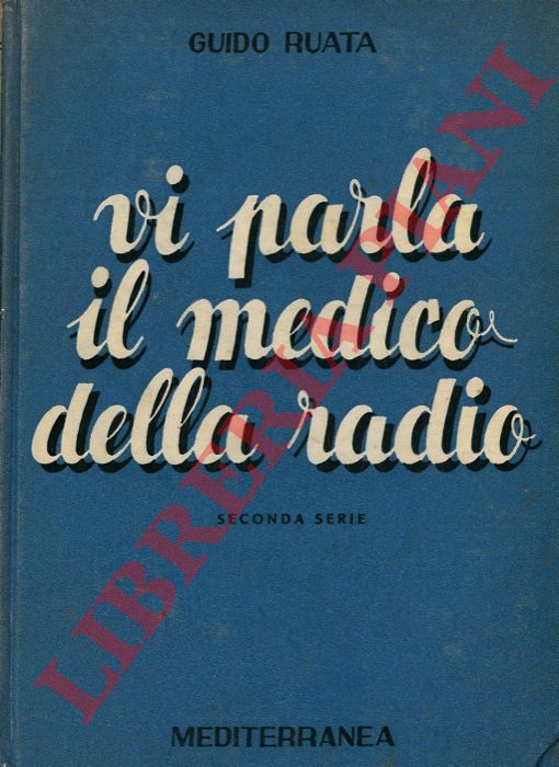 RUATA Guido - - Vi parla il Medico della Radio. Seconda serie.