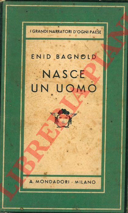 BAGNOLD Enid - - Nasce un uomo.
