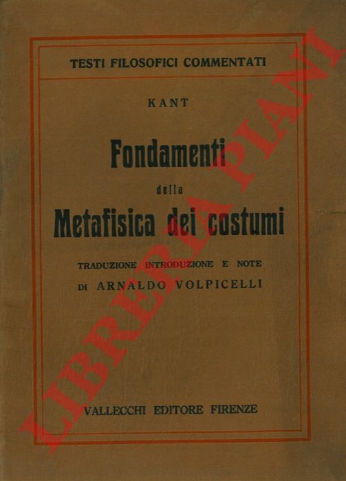 KANT (Emanuele) - - Fondazione della metafisica dei costumi.