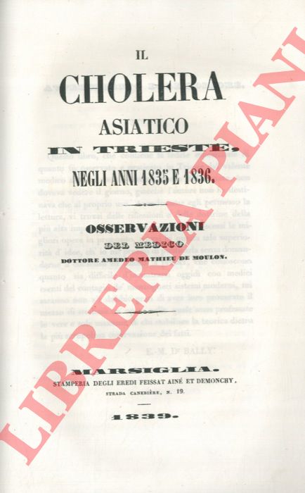 DE MOULON Amedeo - - Il cholera asiatico in Trieste, negli anni 1835 e 1836.