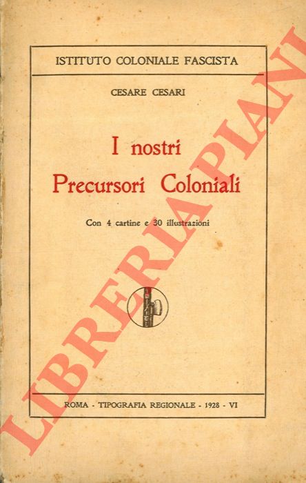 CESARI Cesare - - I nostri precursori coloniali.