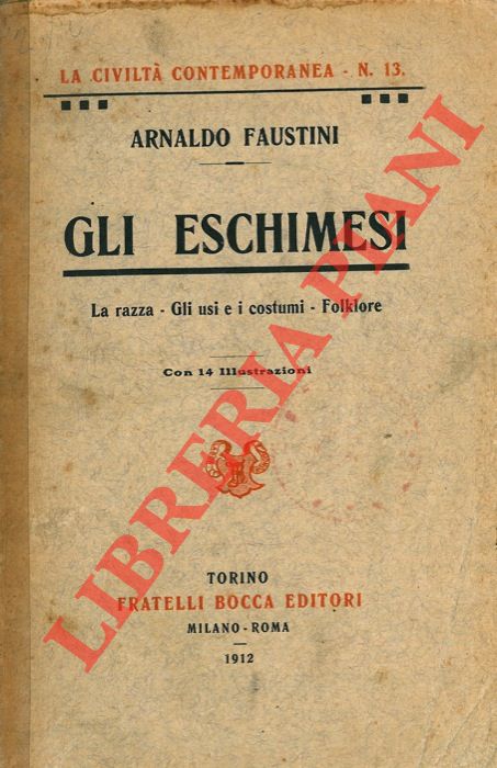 FAUSTINI A. - - Gli eschimesi. La razza. Gli usi e costumi. Folklore.