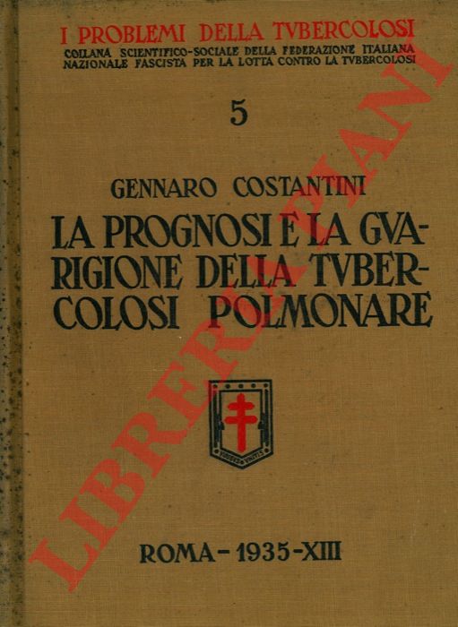 COSTANTINI Gennaro - - La prognosi e la guarigione della tubercolosi polmonare.