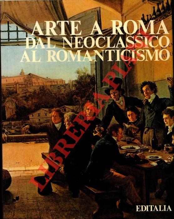 AA. VV. - - Arte a Roma dal neoclassico al romanticismo.