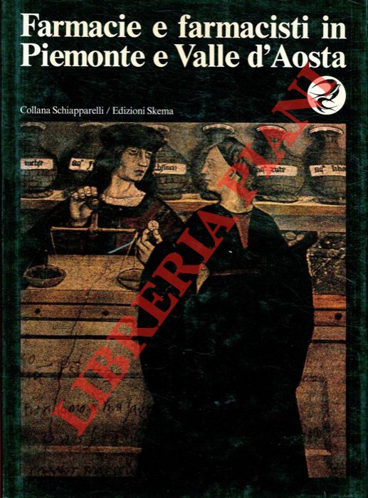MASINO Cristoforo - SWARTZ Angelo - OSTINO Giuseppe - - Farmacie e farmacisti in Piemonte e Valle d'Aosta. Storia per immagini di una professione.