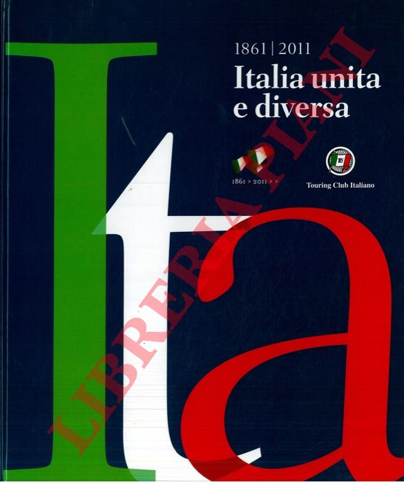 - - 1861/2011. Italia unita e diversa.