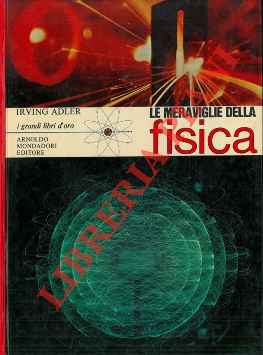 ADLER Irving - - Le meraviglie della fisica.