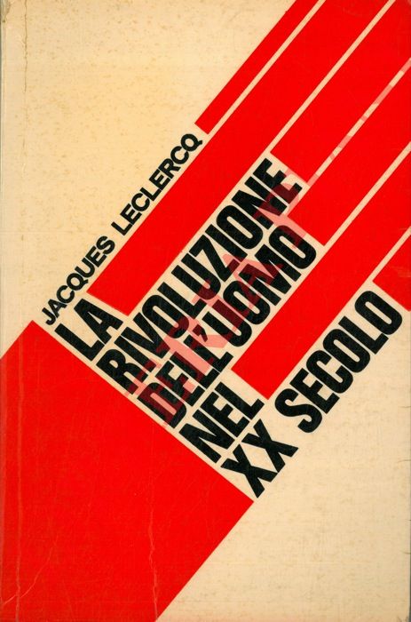 LECLERCQ Jacques - - La rivoluzione dell'uomo nel XX secolo.