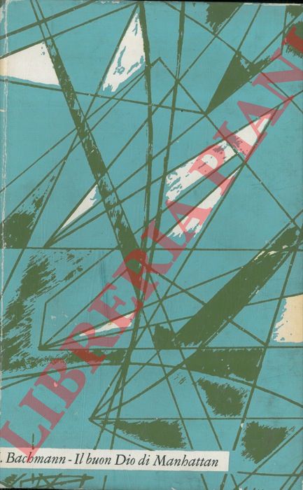 BACHMANN Ingeborg - - Il buon Dio di Manhattan.