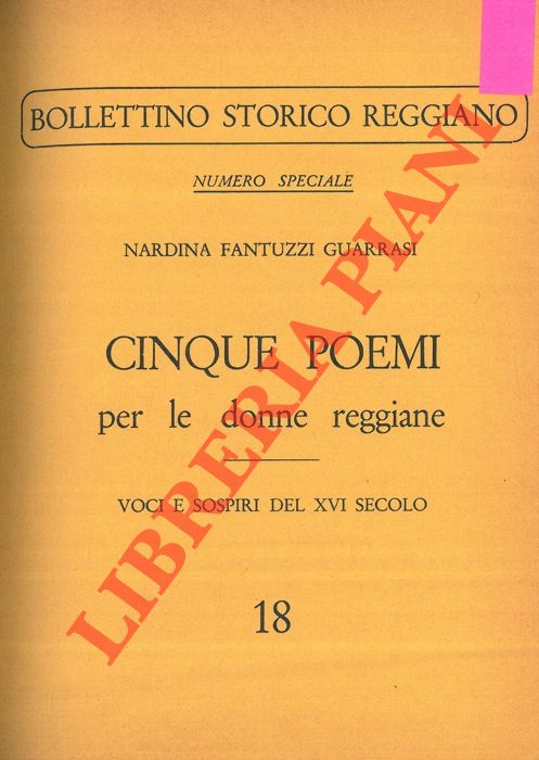 FANTUZZI GUARRASI Nardina - - Cinque poemi per le donne reggiane. Voci e sospiri del XVI secolo.