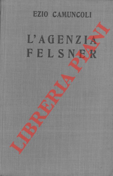 CAMUNCOLI Ezio - - L'agenzia Felsner.