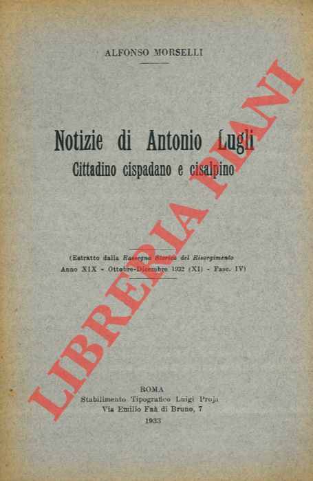 MORSELLI Alfonso - - Notizie di Antonio Lugli cittadino cispadano e cisalpino.
