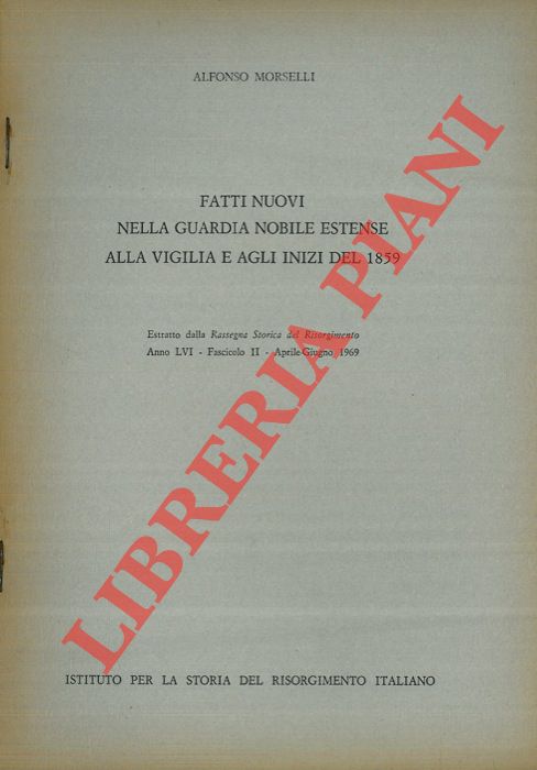 MORSELLI Alfonso - - Fatti nuovi nella guardia nobile estense alla vigilia e agli inizi del 1859.