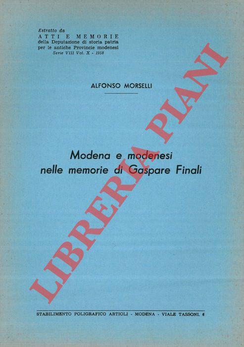 MORSELLI Alfonso - - Modena e modenesi nelle memorie di Gaspare Finali.