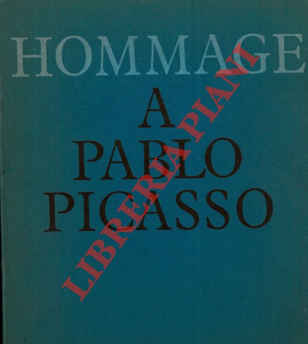 AA. VV. - - Hommage a Pablo Picasso. Catalogo mostra, Parigi, 1966-67.