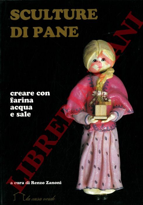 (ZANONI Renzo) - - Sculture di pane. Creare con farina, acqua e sale.