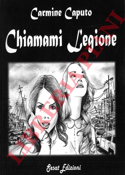 CAPUTO Carmine - - Chiamami Legione.