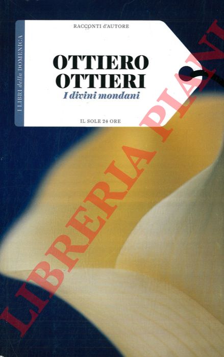 OTTIERI Ottiero - - I divini mondani.