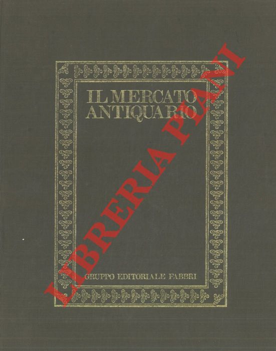 GONZALEZ-PALACIOS Alvar - - Antiquariato. Enciclopedia delle arti decorative. Unito a: Il mercato antiquario.