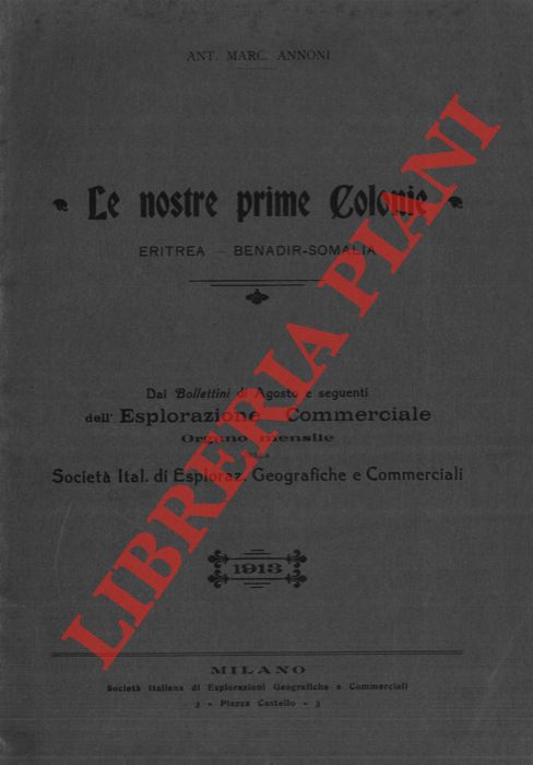 ANNONI Ant. Marc. - - Le nostre prime colonie. Eritrea - Benadir-Somalia.