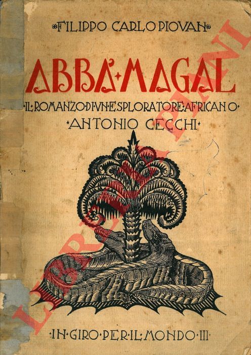 PIOVAN Filippo Carlo - - Abb Magal. Il romanzo di un esploratore africano. Antonio Cecchi.
