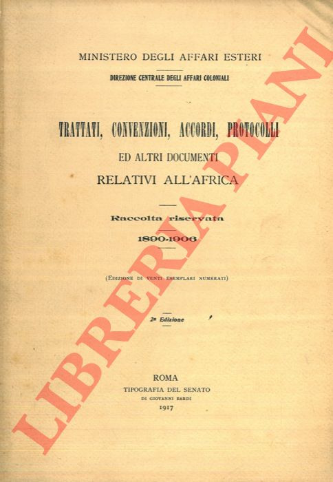 - - Trattati, convenzioni, accordi, protocolli ed altri documenti relativi all'Africa. Raccolta riservata. 1890-1906.