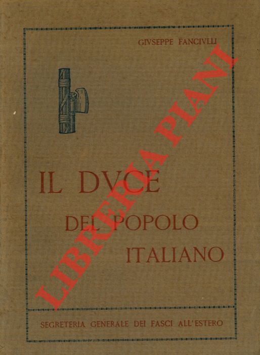 FANCIULLI Giuseppe - - Il Duce del popolo italiano.
