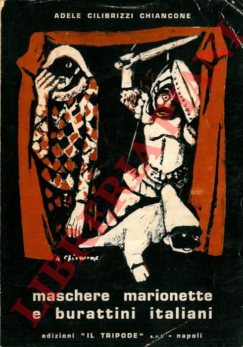 CHIANCONE Adele Cilibrizzi - - Maschere, marionette e burattini italiani.