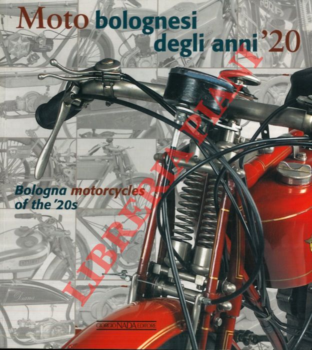 CAMPIGOTTO Antonio - GRANDI Maura - RUFFINI Enrico - - Moto bolognesi degli anni '20 - Bologna motocycles of the '20s