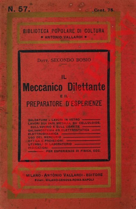 BOSIO Secondo - - Il meccanico dilettante e il preparatore d'esperienze.