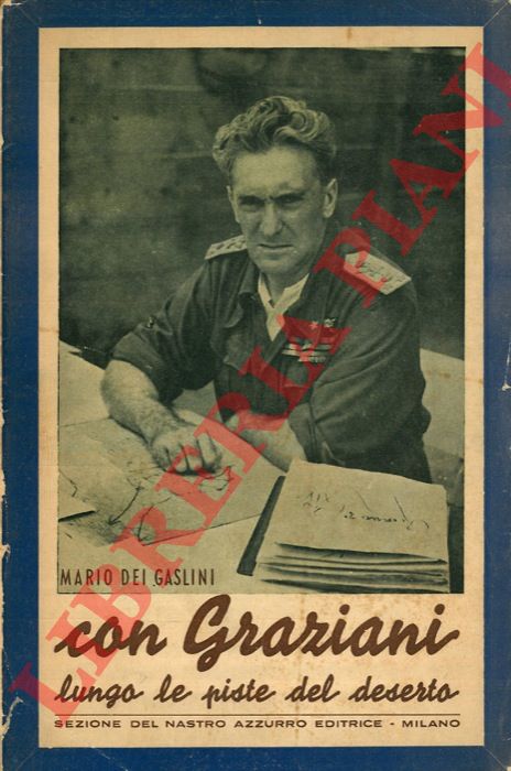 DE GASLINI Mario - - Con Rodolfo Graziani lungo le piste del deserto.