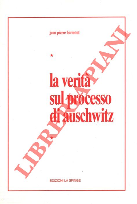 HERMONT Jean Pierre -- - La verit sul processo di Auschwitz.