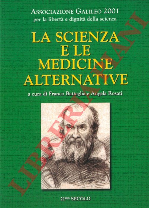 (BATTAGLIA Franco - ROSATI Angela) - - La scienza e le medicine alternative.