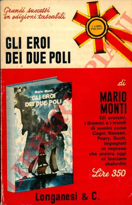 MONTI Mario - - Gli eroi dei due Poli.