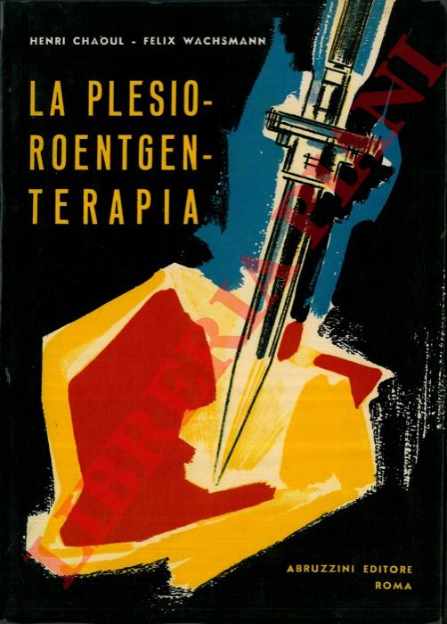 CHAOUL Henri - WACHSMANN Felix - - La Plesioroentgenterapia.