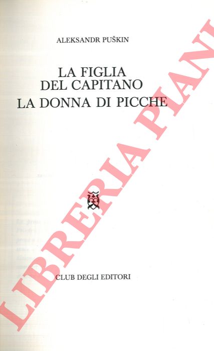 PUSKIN Aleksandr - - La figlia del capitano. La donna di picche.