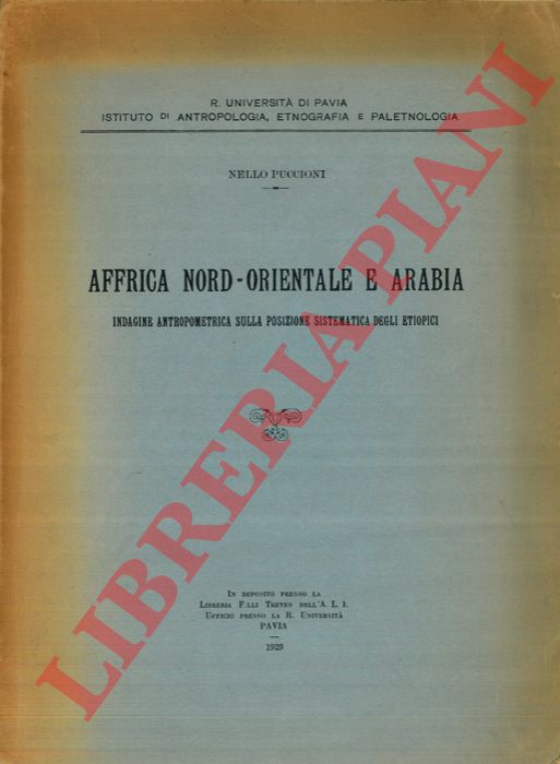 PUCCIONI Nello - - Africa Nord-Orientale e Arabia. Indagine antropometrica sulla posizione sistematica degli etiopici.