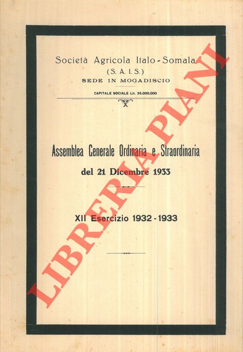 Societ Agricola Italo-Somala - - Assemblea Generale Ordinaria e Straordinaria del 21 dicembre 1933. Esercizio 1932-1933.