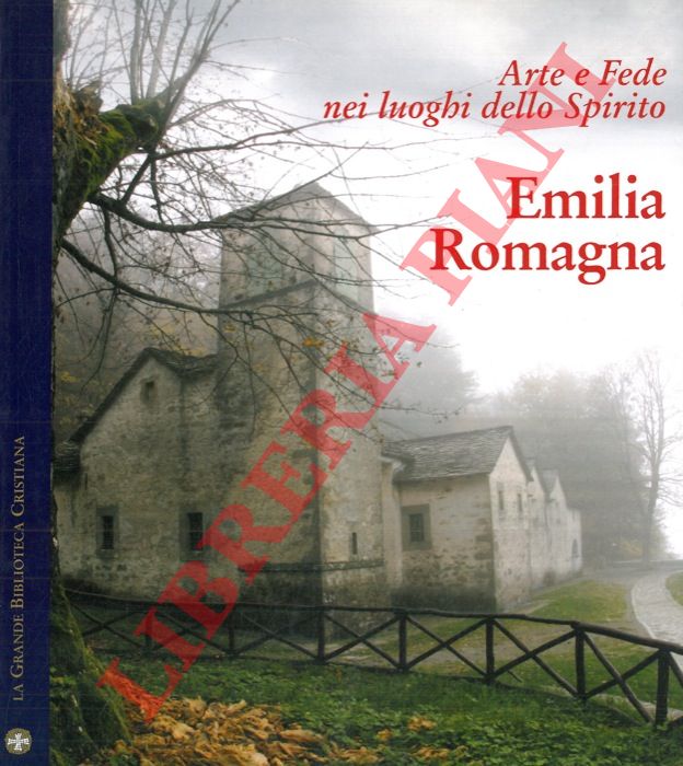 - - Arte e fede nei luoghi dello spirito. Emilia Romagna.