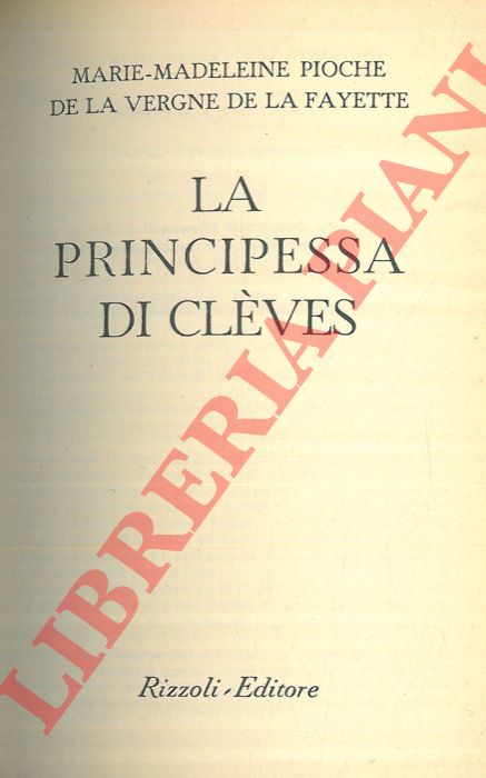 PIOCHE DE LA VERGNE DE LA FAYETTE Marie Madeleine - - La principessa di Clves.