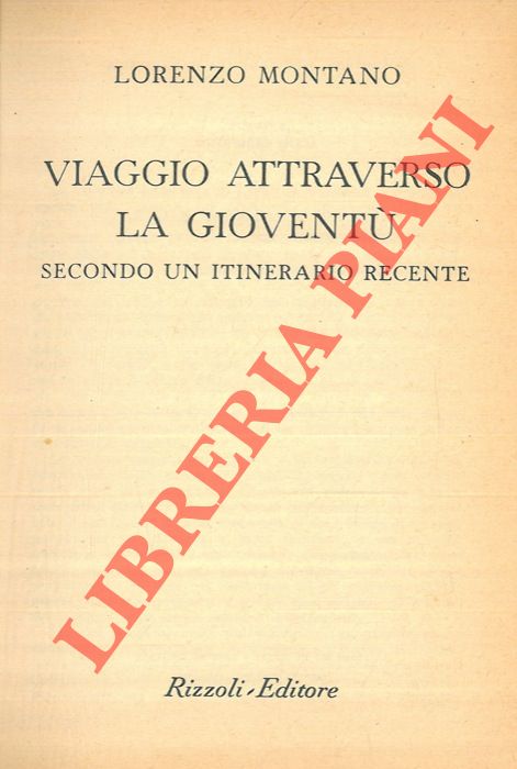 MONTANO Lorenzo - - Viaggio attraverso la giovent secondo un itinerario recente.