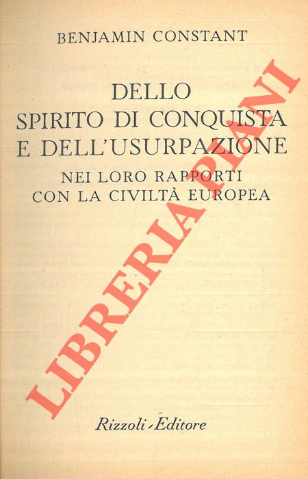 CONSTANT Benjamin - - Dello spirito di conquista e dell'usurpazione nei loro rapporti con la civilt europea.