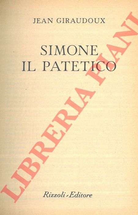 GIRAUDOUX Jean - - Simone Il Patetico.