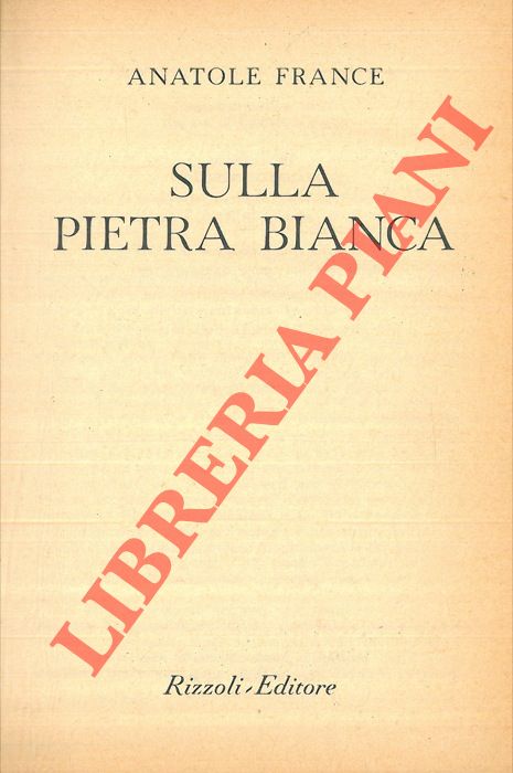 FRANCE Anatole - - Sulla pietra bianca.