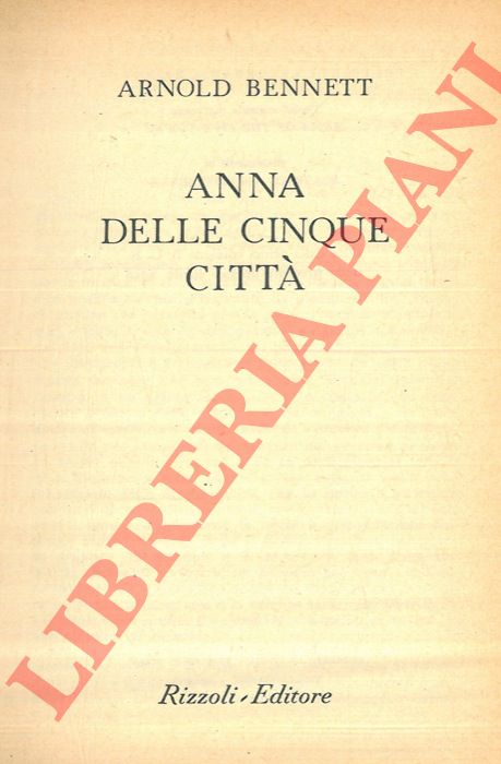BENNETT Arnold - - Anna delle cinque citt.