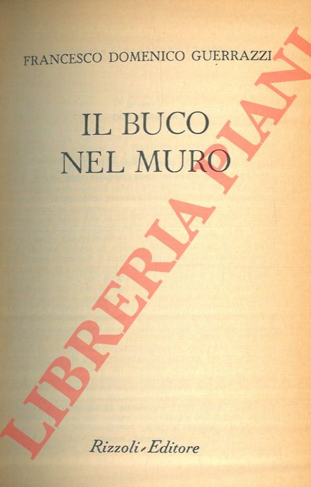 GUERRAZZI Francesco Domenico - - Il buco nel muro.